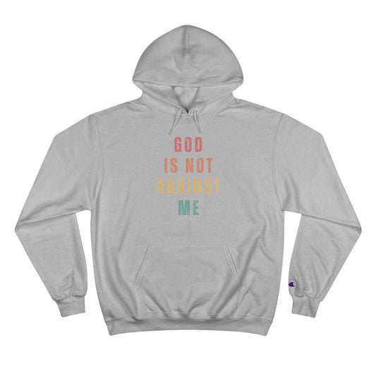 God IS NOT AGAINST ME Champion Hoodie