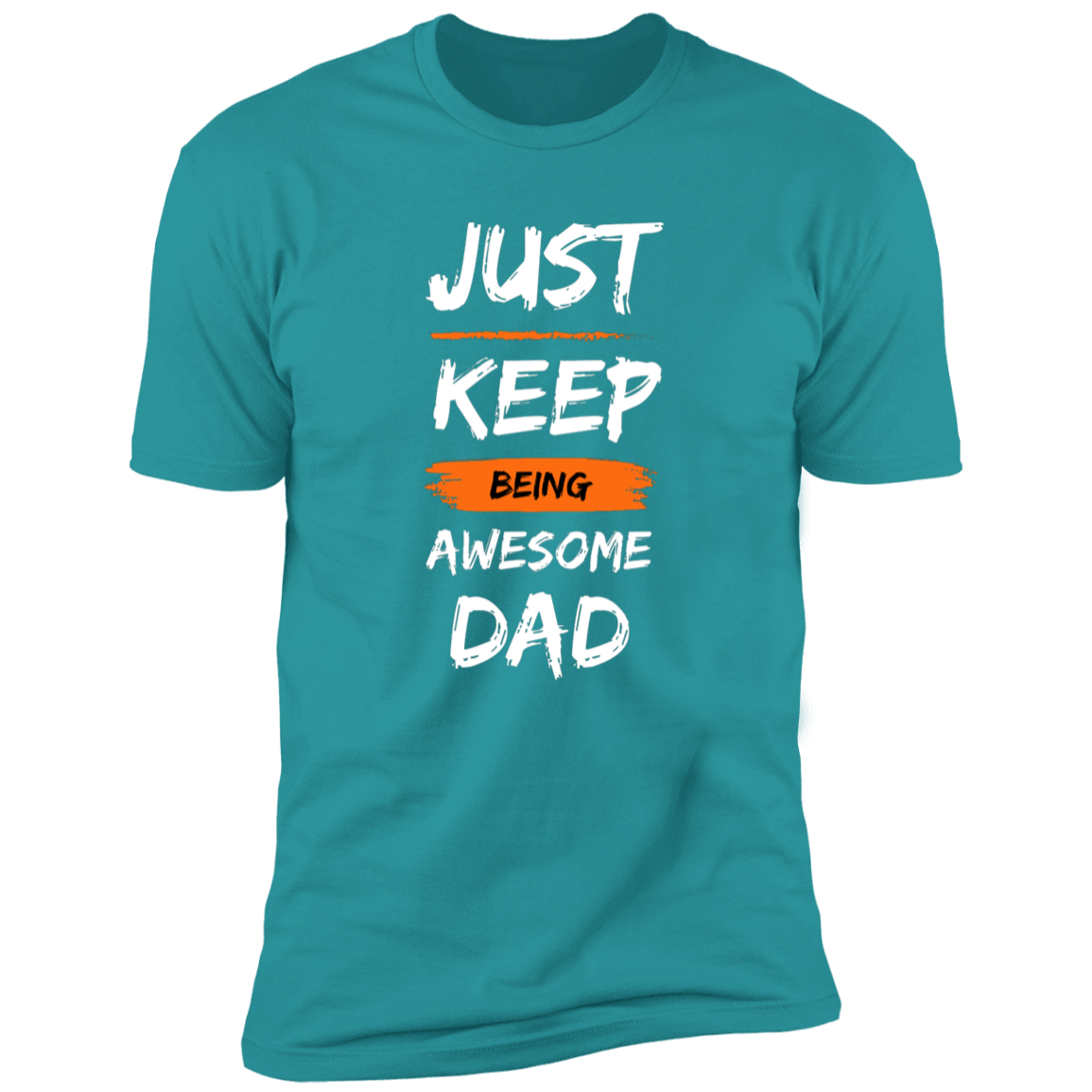 Just Keep being Awesome Dad T-Shirt