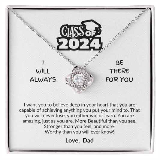 Class of 2024 | Be there for you |  Love Dad | Love knot necklace