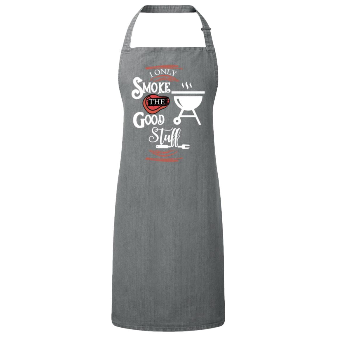 I only Smoke the Good Stuff Apron