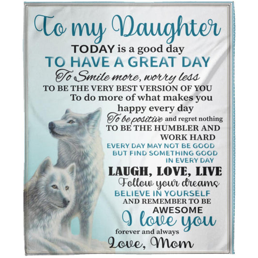 TO My Daughter | Have A Great Day | Fleece Blanket 50x60
