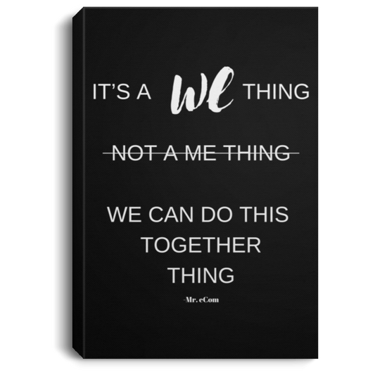 It's a We Thing, Not a Me Thing" Portrait Canvas