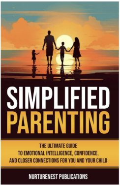 SIMPLIFIED PARENTING: THE ULTIMATE GUIDE TO EMOTIONAL INTELLIGENCE, CONFIDENCE, AND...