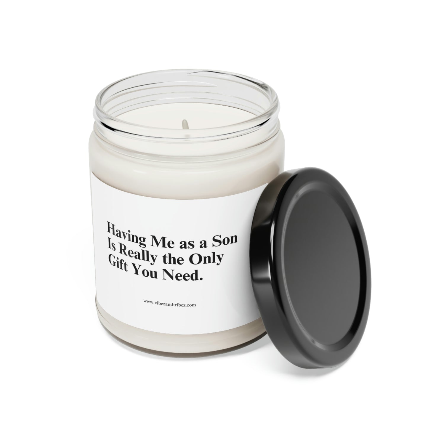 Having me as a Son is really the only gift needed - Scented Soy Candle, 9oz