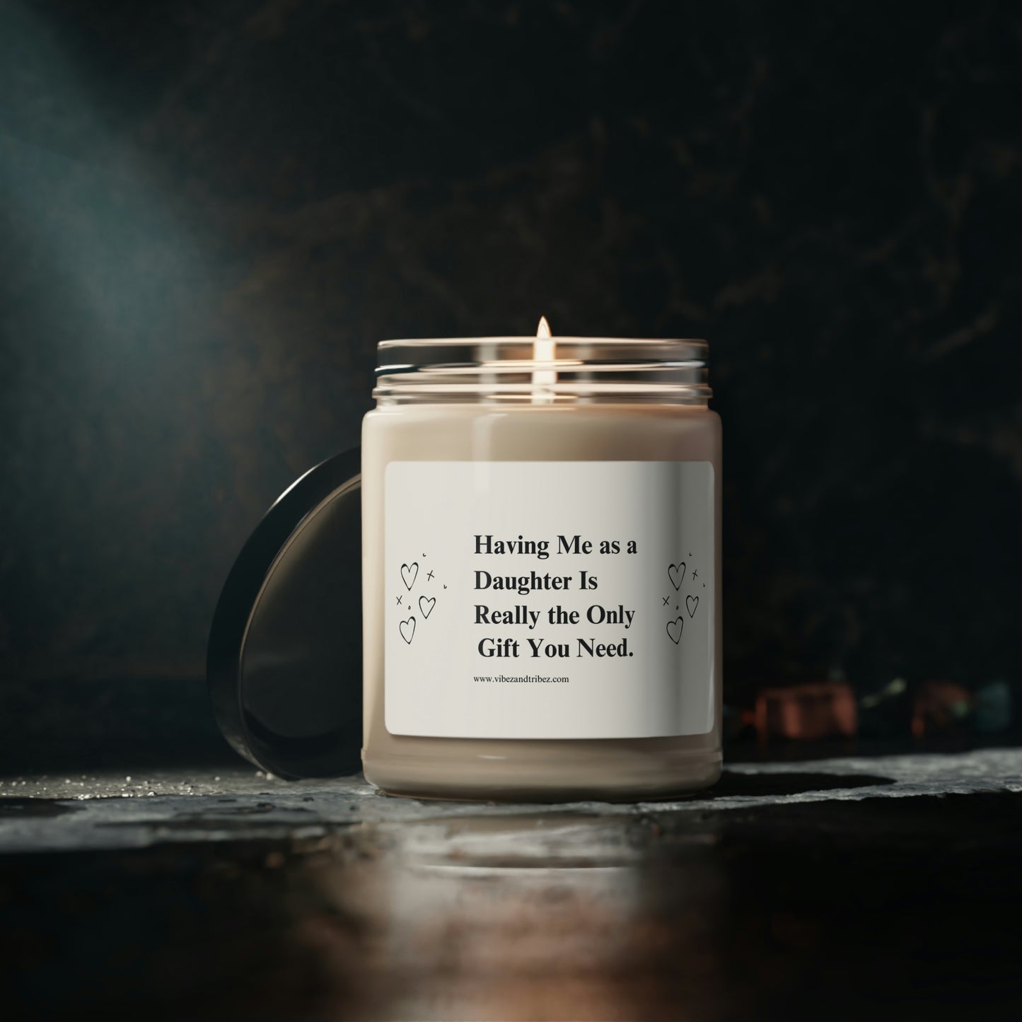 Having me as a Daughter is really the only gift needed - Scented Soy Candle, 9oz